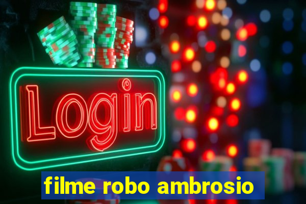 filme robo ambrosio